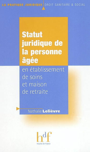 Statut juridique de la personne âgée en établissement de soins et maison de retraite