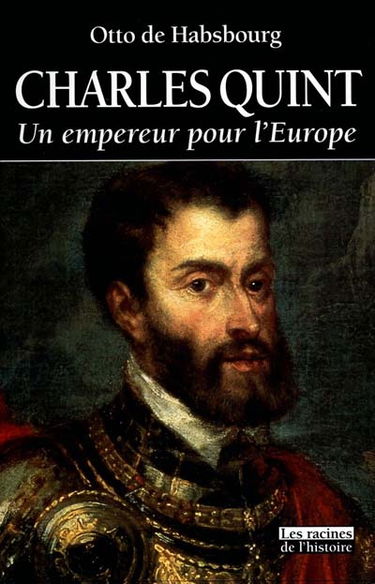 Charles Quint : un empereur pour l'Europe