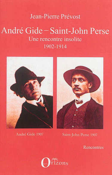 Couverture de André Gide, Saint-John Perse : une rencontre insolite : 1902-1914 par Jean-Pierre Prévost