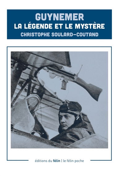 Guynemer : la légende et le mystère