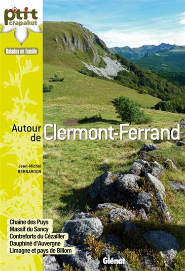Couverture de Autour de Clermont-Ferrand : chaîne des Puys, massif du Sancy, contreforts du Cézailler, Dauphiné d'Auvergne, Limagne et pays de Billom