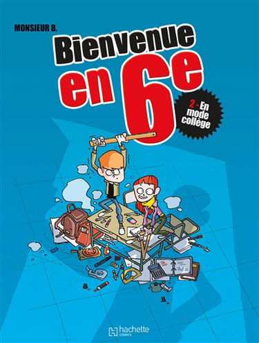 Bienvenue en 6e. Vol. 2. En mode collège