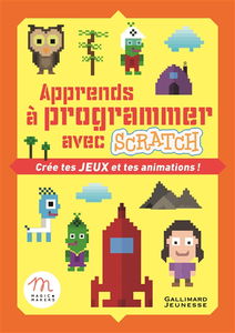 Apprends à programmer avec Scratch : crée tes jeux et tes animations !