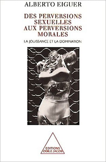 La jouissance et la domination : des perversions sexuelles aux perversions morales