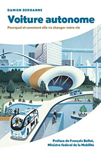 Voiture autonome: Pourquoi et comment elle va changer votre vie