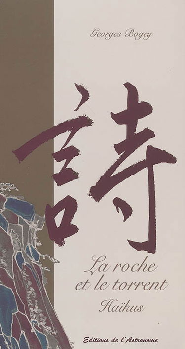 La roche et le torrent : haïkus