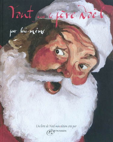 Tout sur le père Noël, par lui même