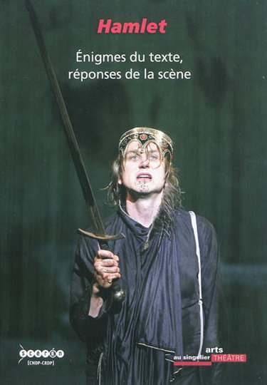 Couverture de Hamlet : énigmes du texte, réponses de la scène