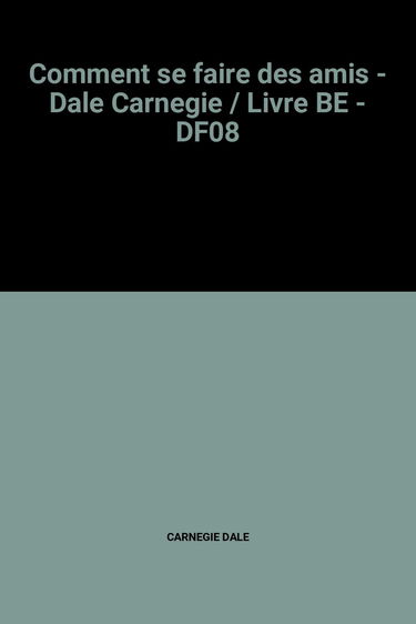 Comment se faire des amis - Dale Carnegie / Livre BE - DF08