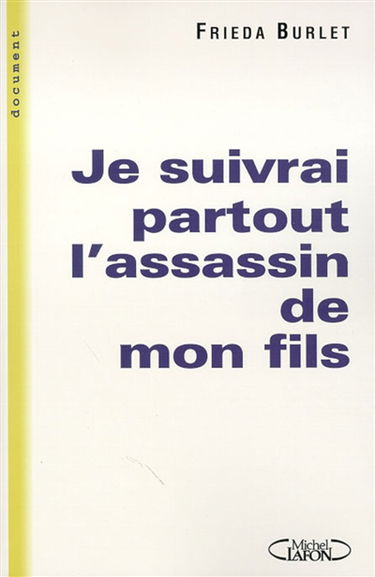 Je suivrai partout l'assassin de mon fils