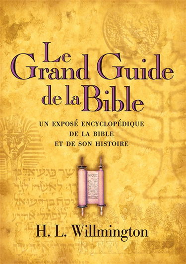 Le grand guide de la Bible : un exposé encyclopédique de la Bible et de son histoire