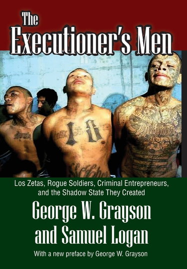 Couverture de The Executioner's Men: Los Zetas, Rogue Soldiers, Criminal Entrepreneurs, and the Shadow State They Created
