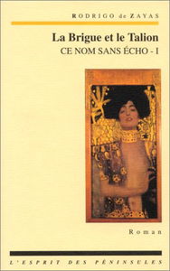 Ce nom sans écho. Vol. 1. La brigue et le talion. Le talion