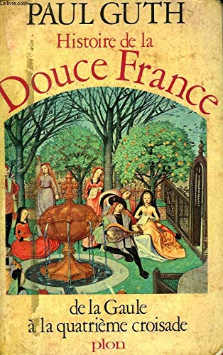 Histoire de la douce france, tome 2: de saint louis a henri iii