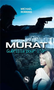 Murat. Guérilla pour l'or