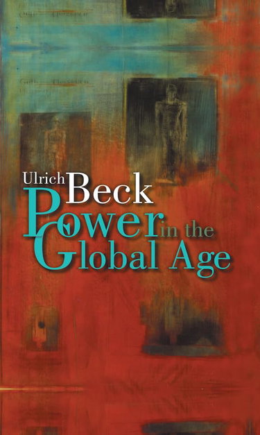 Couverture de Power in the Global Age: A New Global Political Economy par Ulrich Beck