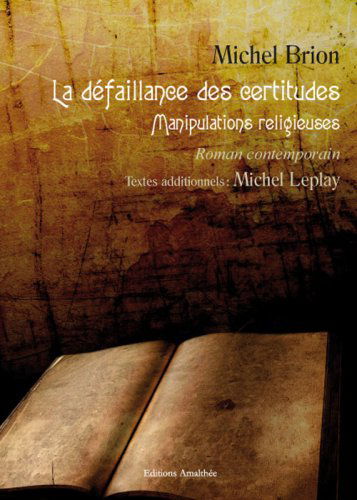 La défaillance des certitudes - Manipulations religieuses