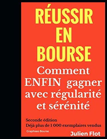 Réussir en bourse: Comment ENFIN gagner avec régularité et sérénité: Le Petit Traité de l'Investisseur en Bourse