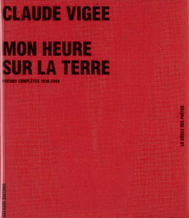 Mon heure sur la terre : poésies complètes, 1936-2008