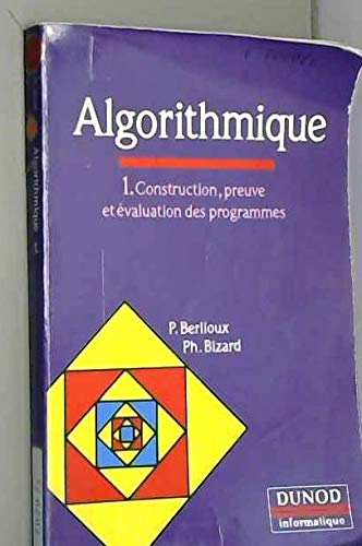 Algorithmique. Vol. 1. Construction, preuve et évaluation des programmes