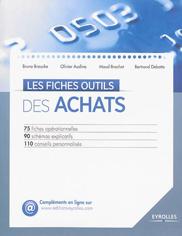 Les fiches outils des achats : 75 fiches opérationnelles, 90 schémas explicatifs, 110 conseils personnalisés
