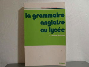 La Grammaire anglaise au lycée : de la 2e au baccalauréat
