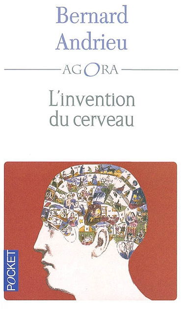 L'invention du cerveau : anthologie des neurosciences