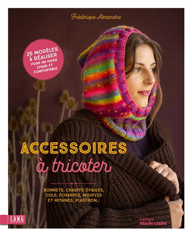 Couverture de Accessoires à tricoter : bonnets, chauffe-épaules, cols, écharpes, moufles et mitaines, plastron... : 20 modèles à réaliser pour un hiver chaud et confortable