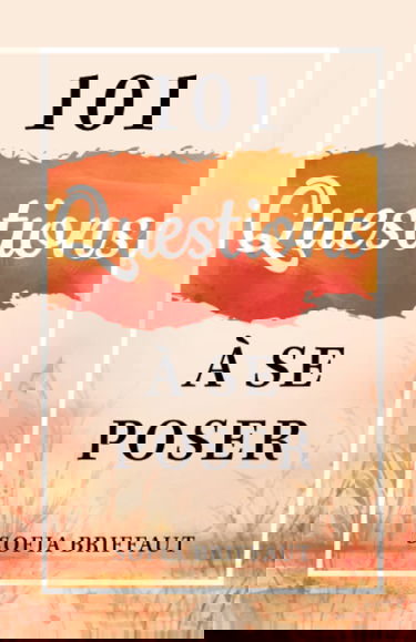 101 questions à se poser: Trouve en toi les réponses que personne d'autre ne peut te donner