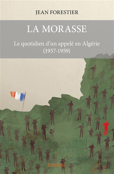 La morasse : Le quotidien d'un appelé en Algérie (1957-1959)