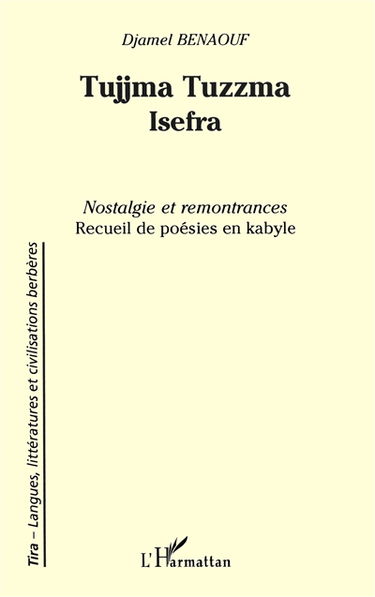 Tujjma tuzzma : isefra. Nostalgie et remontrances : recueil de poésie en kabyle