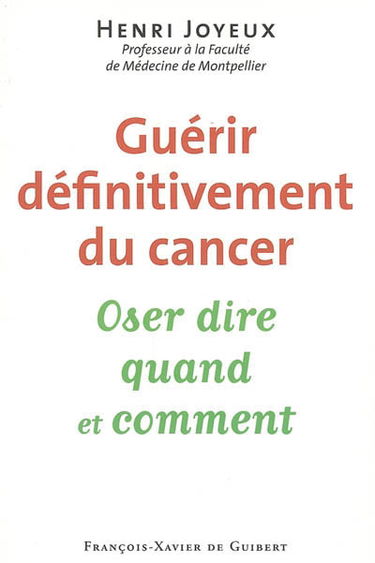 Guérir définitivement du cancer : oser dire quand et comment