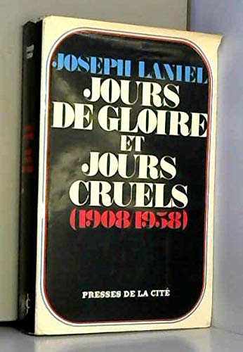 Couverture de Jours de gloire et jours cruels 1908 - 1958 in-8° cart. 300 pp. + index 0, 434 kg