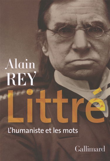 Littré : l'humaniste et les mots