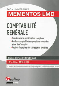 Comptabilité générale : principes de la modélisation comptable, analyse comptable des opérations courantes, analyse comptable des opérations et de fin d'exercice, analyse financière des tableaux de synthèse : 2013-2014