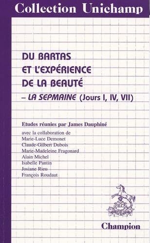 Du Bartas et l'expérience de la beauté : La Sepmaine, jours I, IV, VII