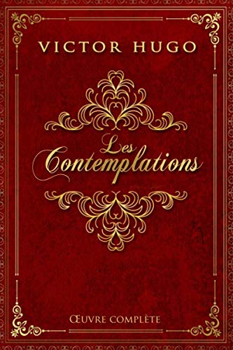 Couverture de Les Contemplations - Victor Hugo | Œuvre complète: Livre 1 à 6 | Pauca meae - Melancholia | Édition illustrée | 351 pages Format 15,24 cm x 22,86 cm par Victor Hugo