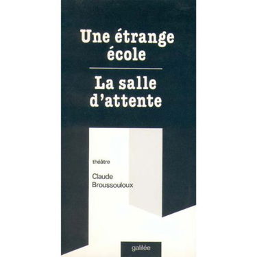 Une Etrange école. La Salle d'attente : pièces en un acte