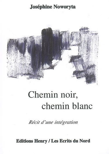 Chemin noir, chemin blanc : récit d'une intégration