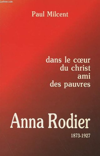 Anna Rodier : Dans le coeur du Christ ami des pauvres