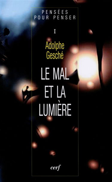 Pensées pour penser. Vol. 1. Le mal et la lumière