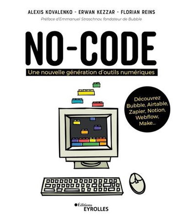 Couverture de No-code : une nouvelle génération d'outils numériques : découvrez Bubble, Airtable, Zapier, Notion, Webflow, Make...