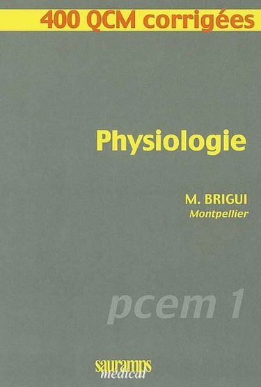 Physiologie : PCEM 1 : 400 QCM corrigées
