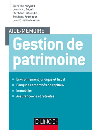 Gestion de patrimoine : environnement juridique et fiscal, banques et marchés de capitaux, immobilier, assurance-vie et retraites