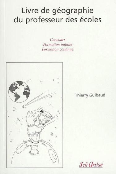 Livre de géographie du professeur des écoles : concours, formation initiale, formation continue
