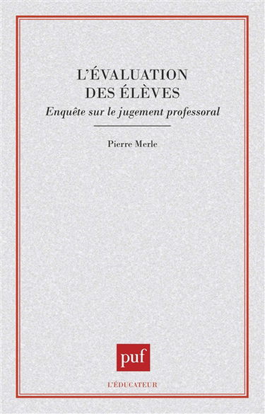 L'évaluation des élèves : enquête sur le jugement professoral