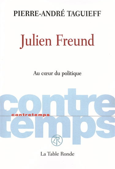 Julien Freund : au coeur du politique