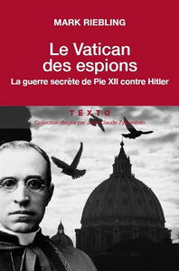 Le Vatican des espions : la guerre secrète de Pie XII contre Hitler