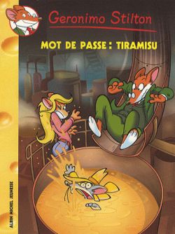 Geronimo Stilton. Vol. 42. Mot de passe : tiramisu