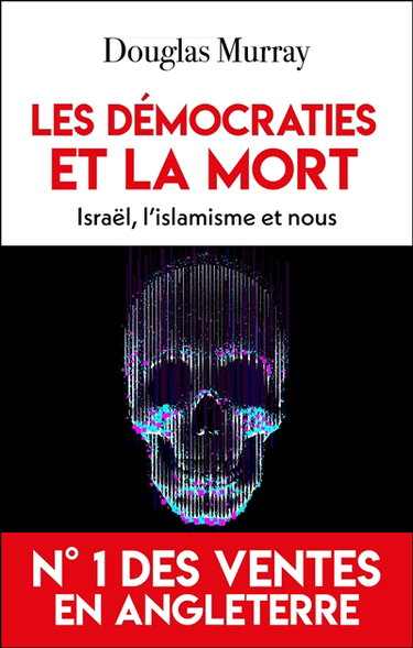 Les démocraties et la mort : Israël, l'islamisme et nous